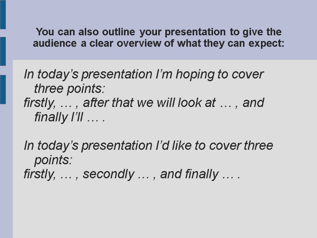 You can also outline your presentation to give the audience a clear overview of